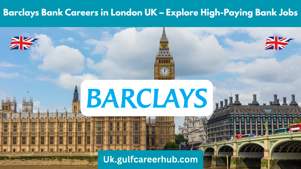 Barclays Bank Careers in London UK – Explore High-Paying Bank Jobs