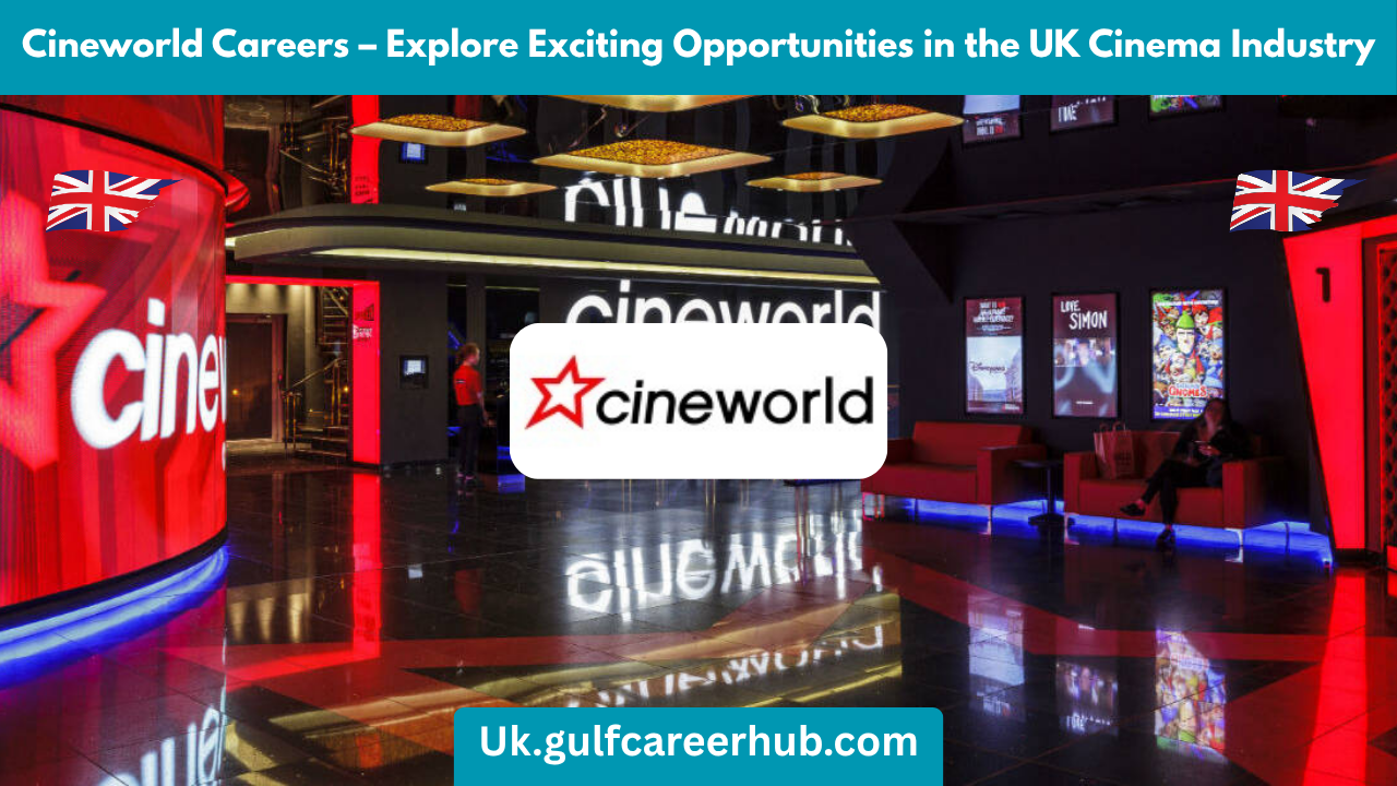 Cineworld Careers – Explore Exciting Opportunities in the UK Cinema Industry