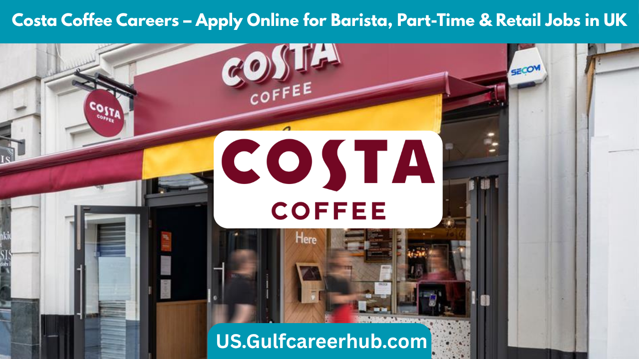 Costa Coffee Careers – Apply Online for Barista, Part-Time & Retail Jobs in UK