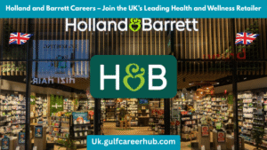 Holland and Barrett Careers – Join the UK’s Leading Health and Wellness Retailer