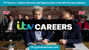 ITV Careers – Explore Dynamic Job Opportunities in the UK Television Industry