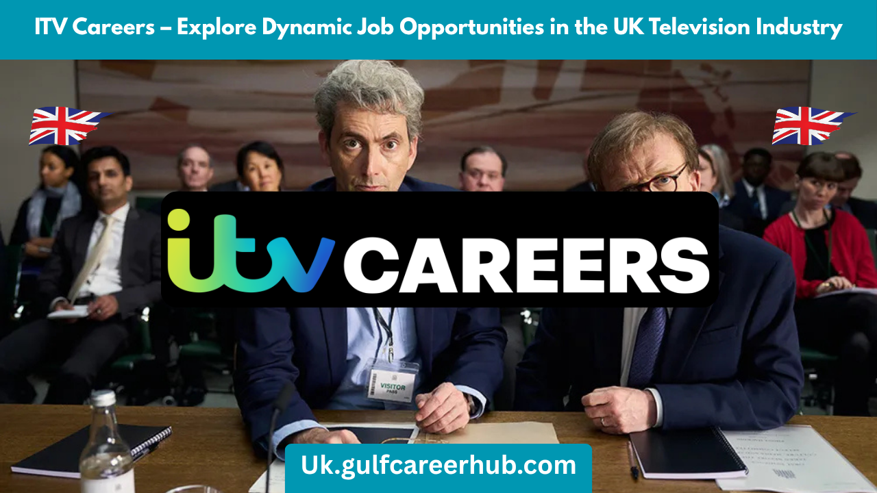 ITV Careers – Explore Dynamic Job Opportunities in the UK Television Industry