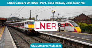 LNER Careers UK 2025 Part-Time Railway Jobs Near Me