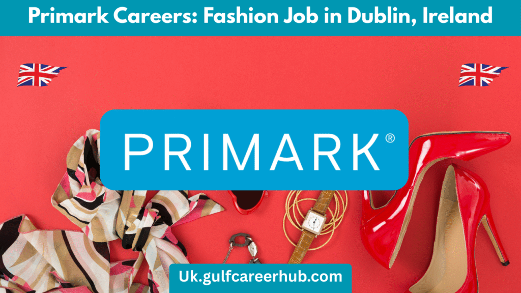 Primark Careers Fashion Job in Dublin, Ireland